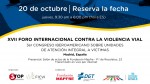 XVII Foro Internacional Contra la Violencia Vial y 3er Conversatorio Iberoamericano sobre Unidades de Atención Integral a Víctimas de la Violencia Vial